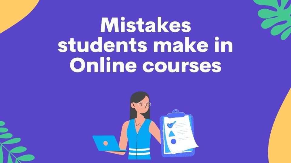 Mistakes students make in Online courses