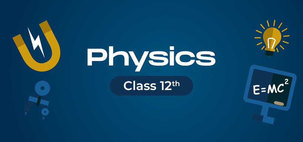 Class 12 Physics (BIHAR BOARD)
